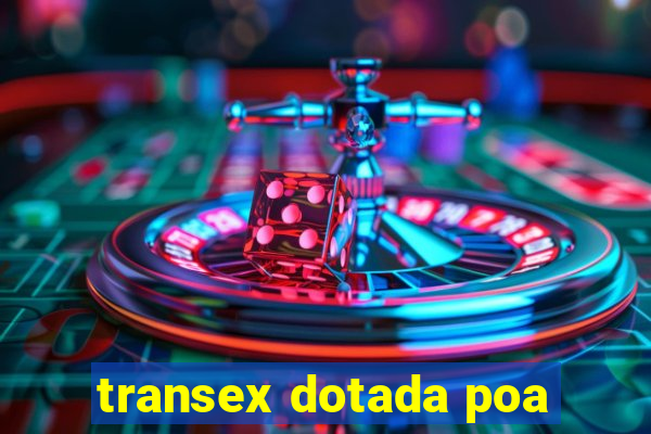 transex dotada poa